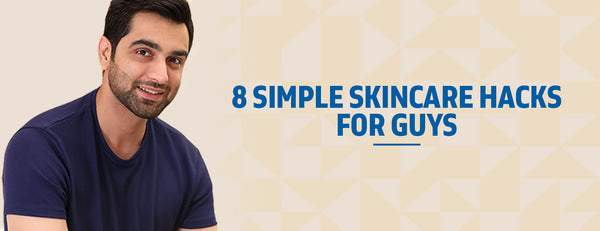 8 Simple Skincare Hacks for Guys