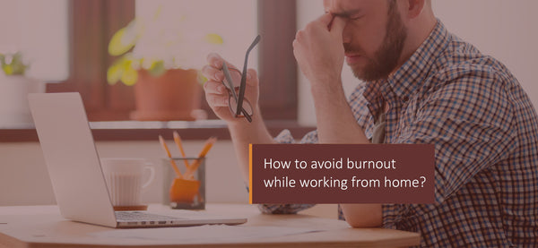 The Phy Life- How to avoid burnout while working from home?
