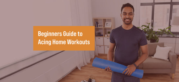 The Phy Life- Beginners Guide to Acing Home Workouts