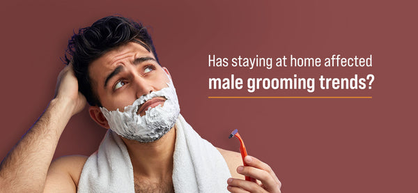 The Phy Life- Has staying at home affected male grooming trends?